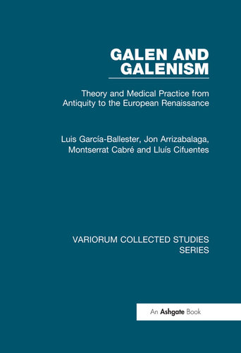 Galen and Galenism;Theory and Medical Practice from Antiquity to the European Renaissance