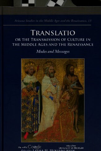 Translatio or the Transmission of Culture in the Middle Ages and the Renaissance. Modes and Messages