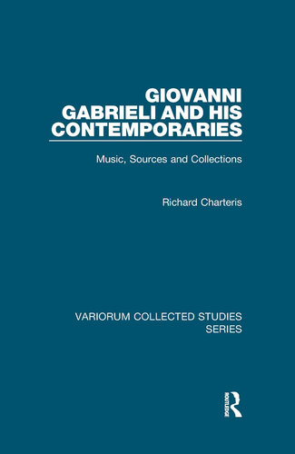 Giovanni Gabrieli and His Contemporaries;Music, Sources and Collections
