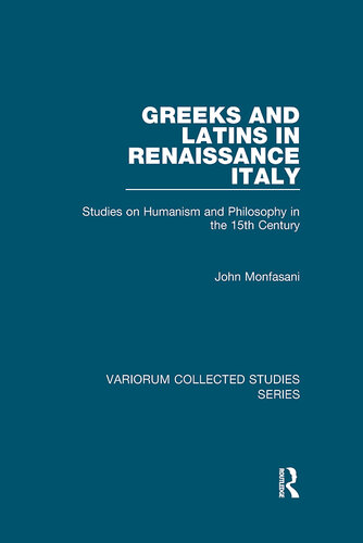 Greeks and Latins in Renaissance Italy;Studies on Humanism and Philosophy in the 15th Century