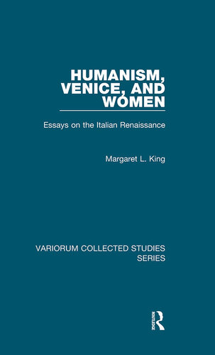 Humanism, Venice, and Women;Essays on the Italian Renaissance