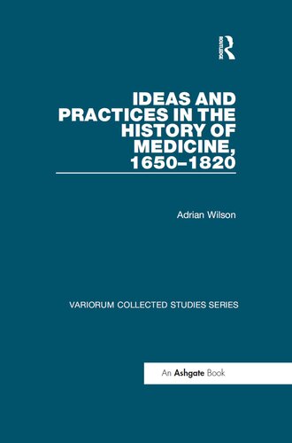 Ideas and Practices in the History of Medicine, 1650–1820