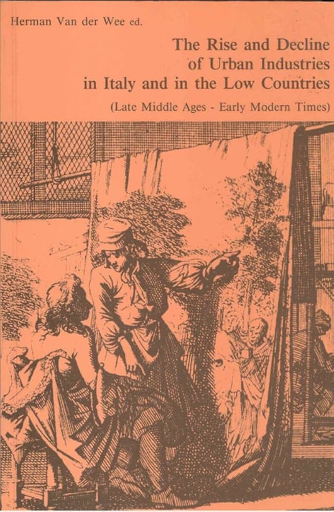 The Rise and Decline of Urban Industries in Italy and in the Low Countries (Late Middle Ages – Early Modern Times)