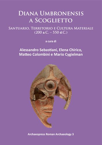 Diana Umbronensis a Scoglietto: Santuario, Territorio e Cultura Materiale (200 a.C. - 550 d.C.)