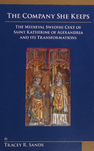 The Company She Keeps. The Medieval Swedish Cult of Saint Katherine of Alexandria and Its Transformations