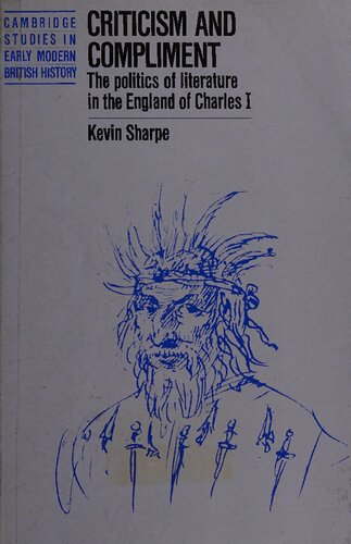 Criticism and Compliment. The Politics of Literature in the England of Charles I