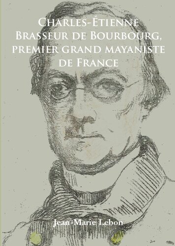 Charles-Étienne Brasseur de Bourbourg, premier grand mayaniste de France