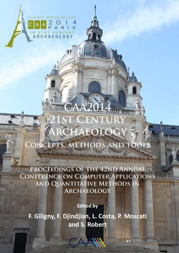 CAA2014: 21st Century Archaeology: Concepts, methods and tools: Proceedings of the 42nd Annual Conference on Computer Applications and Quantitative Methods in Archaeology