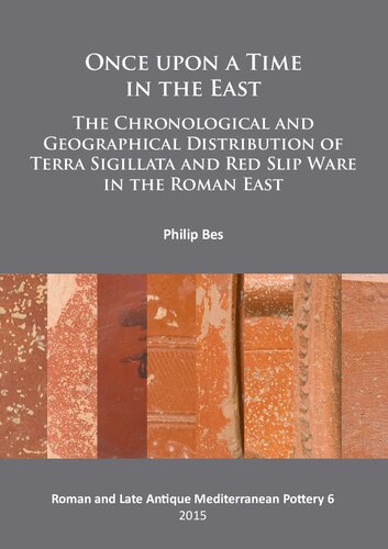 Once upon a Time in the East: The Chronological and Geographical Distribution of Terra Sigillata and Red Slip Ware in the Roman East