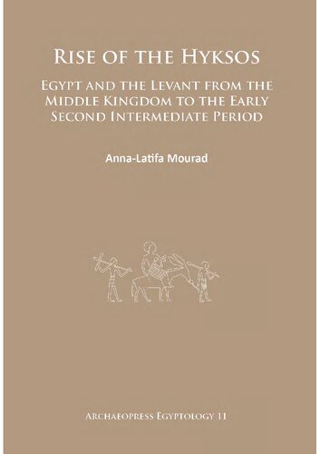 Rise of the Hyksos: Egypt and the Levant from the Middle Kingdom to the Early Second Intermediate Period