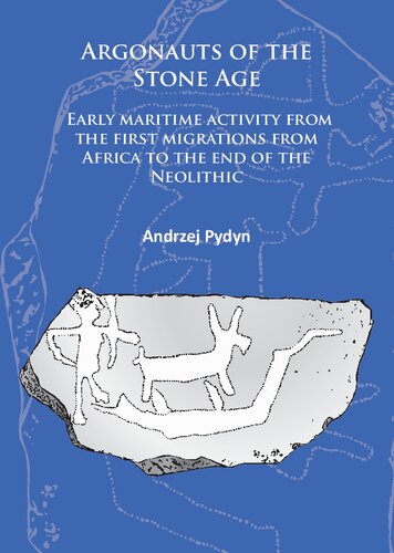 Argonauts of the Stone Age: Early maritime activity from the first migrations from Africa to the end of the Neolithic