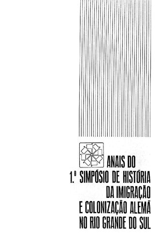 Anais do 1º Simpósio de História da Imigração e Colonização alemã no Rio Grande do Sul