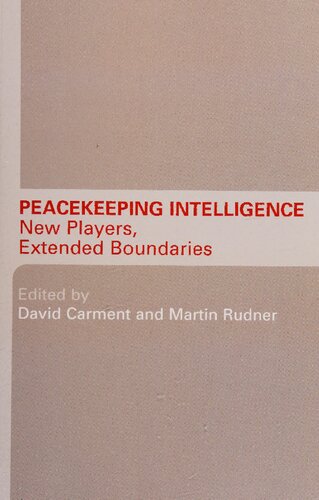 Peacekeeping Intelligence: New Players, Extended Boundaries