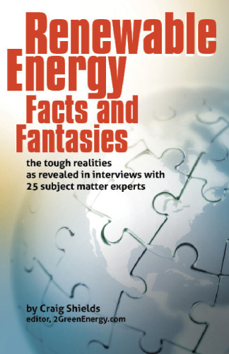 Renewable Energy - Facts and Fantasies: The Tough Realities as Revealed in Interviews with 25 Subject Matter Experts