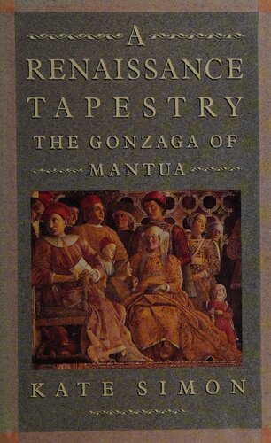 A Renaissance Tapestry. The Gonzaga Of Mantua