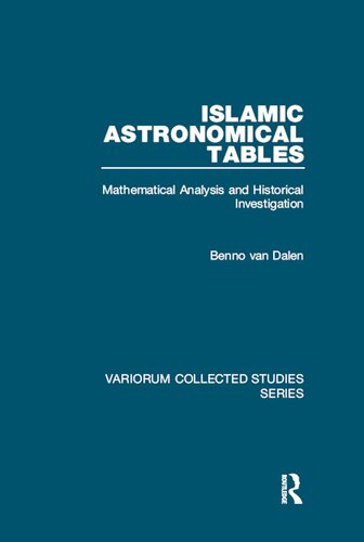 Islamic Astronomical Tables: Mathematical Analysis and Historical Investigation