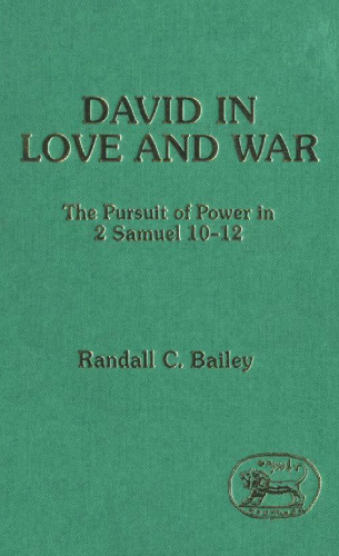 David in Love and War: The Pursuit of Power in 2 Samuel 10-12 (JSOT Supplement Series)