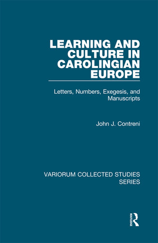 Learning and Culture in Carolingian Europe;Letters, Numbers, Exegesis, and Manuscripts