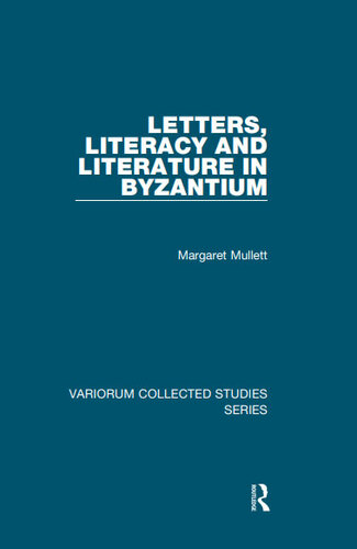 Letters, Literacy and Literature in Byzantium
