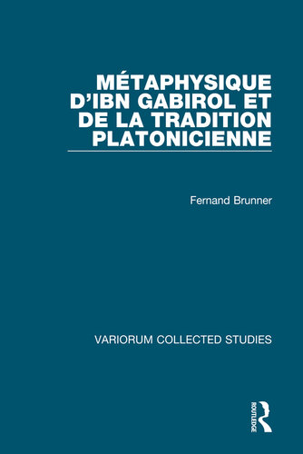 Métaphysique d’Ibn Gabirol et de la tradition platonicienne