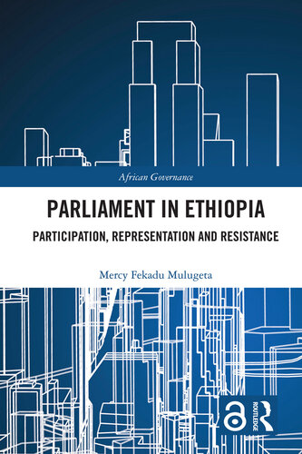 Parliament in Ethiopia; Participation, Representation and Resistance