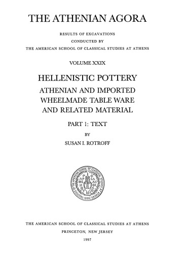 Hellenistic Pottery: Athenian and Imported Wheelmade Table Ware and Related Material (Athenian Agora 29)
