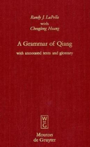 A Grammar of Qiang: With Annotated Texts and Glossary