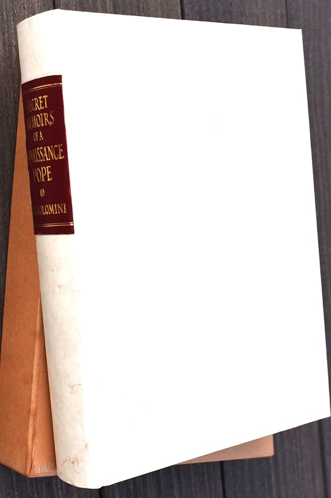 Secret Memoirs of a Renaissance Pope. The Commentaries of Aeneas Sylvius Piccolomini Pius II (An Abridgement)