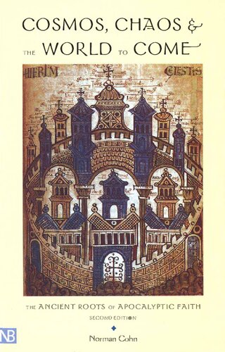 Cosmos, Chaos, and the World to Come: The Ancient Roots of Apocalyptic Faith