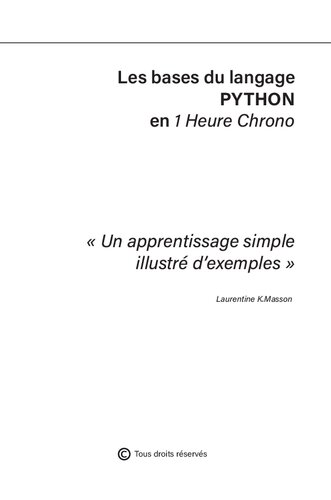 Les bases de python en 1 heure chrono: Un Apprentissage Simple et Efficace Illustré d'exemples | Guide Complet pour Débutants (French Edition)