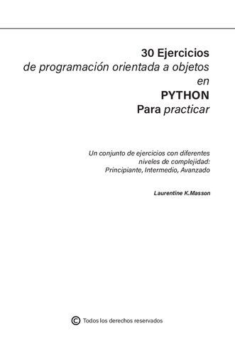 30 ejercicios de programación orientada a objetos en Python para practicar: Un conjunto de ejercicios con diferentes niveles de complejidad | Principiante ... - Avanzado | Corrección (Spanish Edition)