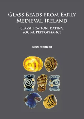 Glass Beads from Early Medieval Ireland: Classification, dating, social performance