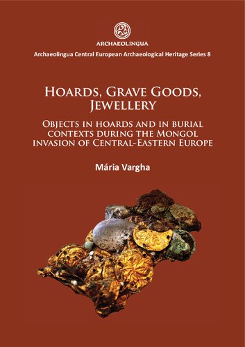 Hoards, Grave Goods, Jewellery: Objects in hoards and in burial contexts during the Mongol invasion of Central-Eastern Europe