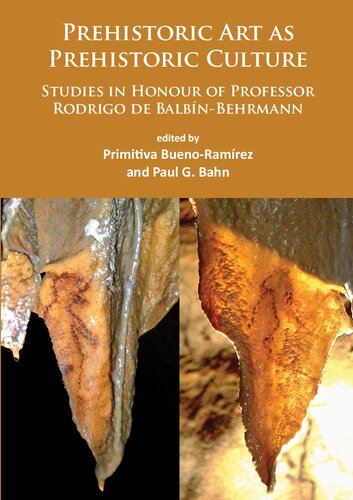 Prehistoric Art as Prehistoric Culture: Studies in Honour of Professor Rodrigo de Balbín-Behrmann