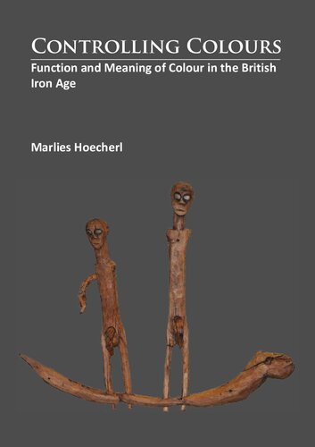 Controlling Colours: Function and meaning of Colour in the British Iron Age