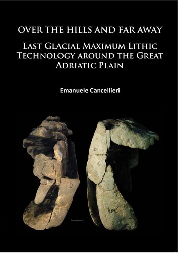 Over The Hills and Far Away: Last Glacial Maximum Lithic Technology Around the Great Adriatic Plain