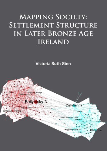 Mapping Society: Settlement Structure in Later Bronze Age Ireland