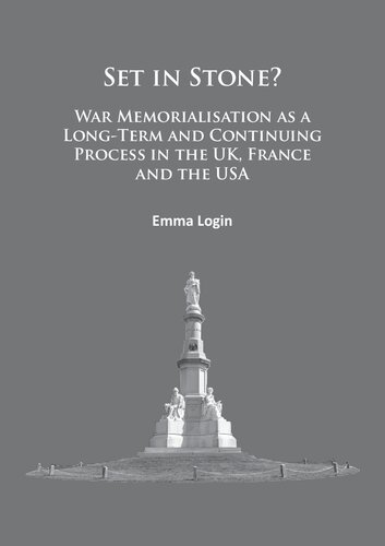 Set in Stone?: War Memorialisation as a Long-Term and Continuing Process in the Uk, France and the USA