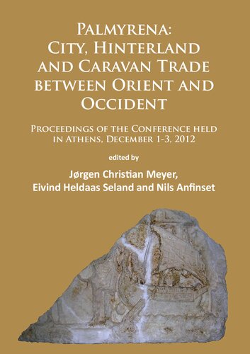 Palmyrena: City, Hinterland and Caravan Trade between Orient and Occident: Proceedings of the Conference held in Athens, December 1-3, 2012