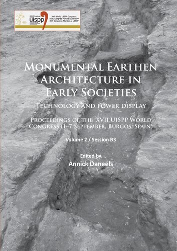 Monumental Earthen Architecture in Early Societies: Technology and power display: Proceedings of the XVII UISPP World Congress (1–7 September, Burgos, ... B3 (Proceedings of the UISPP World Congress)