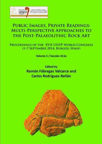 Public Images, Private Readings: Multi-Perspective Approaches to the Post-Palaeolithic Rock Art; Proceedings of the XVII UISPP World Congress (1-7 September 2014, Burgos, Spain), Volume 5: Session A11e