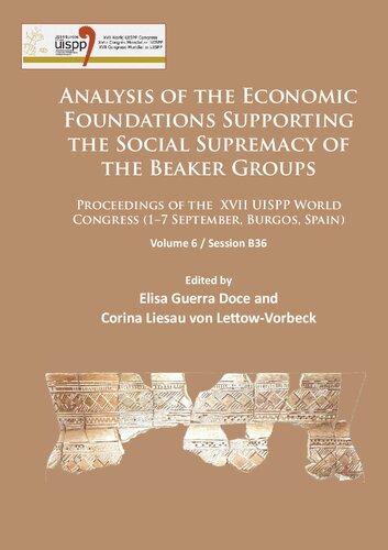Analysis of the Economic Foundations Supporting the Social Supremacy of the Beaker Groups: Proceedings of the XVII UISPP World Congress (1–7 September, Burgos, Spain), Volume 6: Session B36
