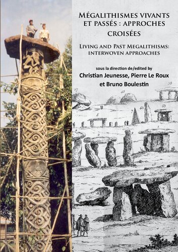 Mégalithismes vivants et passés: approches croisées / Living and Past Megalithisms: Interwoven Approaches