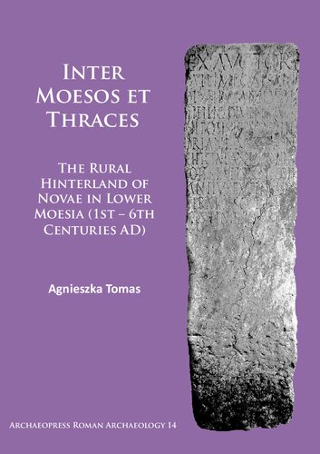 Inter Moesos et Thraces: The Rural Hinterland of Novae in Lower Moesia (1st – 6th Centuries AD)