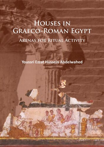 Houses in Graeco-Roman Egypt: Arenas for Ritual Activity