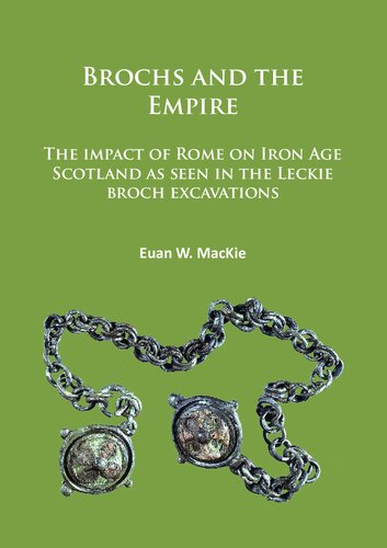 Brochs and the Empire: The impact of Rome on Iron Age Scotland as seen in the Leckie broch excavations