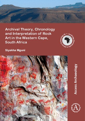 Archival Theory, Chronology and Interpretation of Rock Art in the Western Cape, South Africa