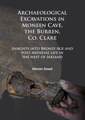Archaeological excavations in Moneen Cave, the Burren, Co. Clare: Insights into Bronze Age and post-medieval life in the west of Ireland