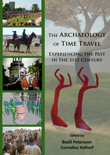 The Archaeology of Time Travel: Experiencing the Past in the 21st Century