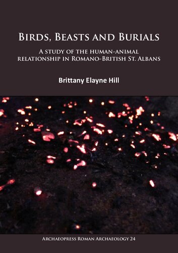 Birds, Beasts and Burials: A study of the human-animal relationship in Romano-British St. Albans